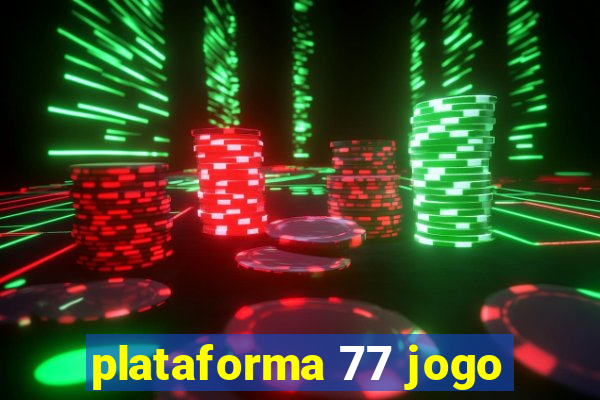 plataforma 77 jogo
